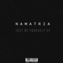 Namatria - Just Be Yourself (Original Mix)