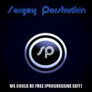Sergey Parshutkin - We Could Be Free