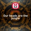 DJ iNTEL - Our heads are the jungle
