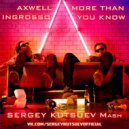 Axwell /\\ Ingrosso vs. Bitch Be Cool - More Than You Know (Sergey Kutsuev Mash)
