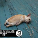 Slava Mayer - Tired