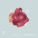 GHOSTT & RADIØMATIK - Too Close (Extended Mix) (Original Mix)