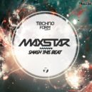 MaxStar - Smash This Beat