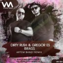 Dirty Rush & Gregor Es - Brass (Artem Bang! Radio Remix)