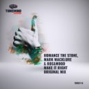 Romance The Stone & Mark Macklure & Ros&wood - Make It Right