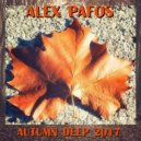 Alex Pafos - Autumn Deep 2017