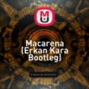 Los Del Rio - Macarena (Erkan Kara Bootleg)