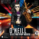O'Neill - Electro Pop House vol.1 [2017 Sax Mix]