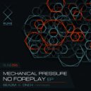 Mechanical Pressure - No Foreplay