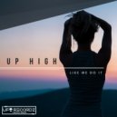Up High - Like We Do It (Original Mix)