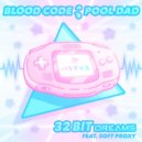 Blood Code & pooldad - 32 Bit Dreams
