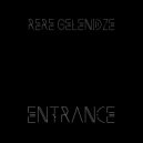 Rere Gelenidze - Entrance