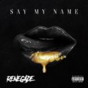 Renegade3shot - Say My Name