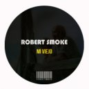 Robert Smoke - Mi Viejo