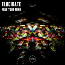 Elucidate - Free Your Mind (Original Mix)