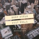 Dj Andrey Astratov - Deep Style 2017 vol.1