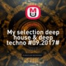 Levix I - My selection deep house & deep techno #09.2017#