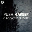 Groove Delight & Invad3R - Push Harder