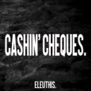 Eleuthis. - Cashin' Cheques.