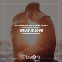 Alternative Kasual & Cahio - What Is Love