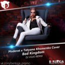Moderat x Tatyana Khomenko Cover - Bad Kingdom (DJ VoJo Remix) ()