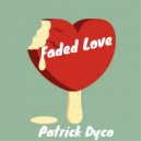 Patrick Dyco - Faded Love