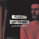 Mihail - Who You Are (Paul Damixie Remix)