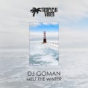 DJ Goman - Melt the Winter (Original Mix)