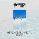 Heyland & Andy S - I Like It