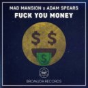 Mad Mansion & Adam Spears - FUCK YOU MONEY