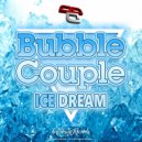 Bubble Couple - Ice Dream