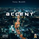 Tony Neek$ - Accent