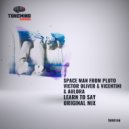 Space Man From Pluto & Victor Oliver & Vicentini & Aulora - Learn To Say