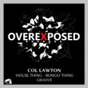 Col Lawton - House Thing Feat. Cris Slater