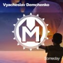Vyacheslav Demchenko - Someday