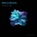 Marco Bertek - Hold On Me