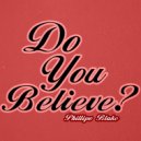 Phillipo Blake - Do You Believe?