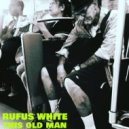 Rufus White - This Old Man