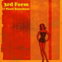 3rd Form - I Need Sunshine