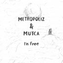 Metropoliz & Mutca - I'm Free