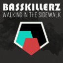 BASSKILLERZ - Walking in The Sidewalk