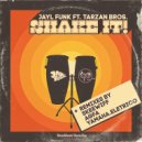 Jayl Funk & Tarzan Bros & All Good Funk Alliance - Shake It (feat. Tarzan Bros) (AGFA Remix)