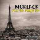 Morlack - Fly To Paris