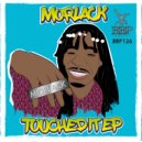 Morlack - Touched It