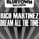 Rich Martinez - Dream All The Time