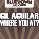Gil Aguilar - Where You At