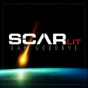 SCARlit - Say GoodBye (Original Mix)