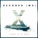Seconds (MX) - Even if You Run