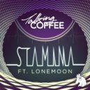 Talking Coffee & LoneMoon - Stamina (feat. LoneMoon)