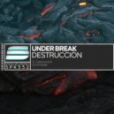 Under Break - Destruccion